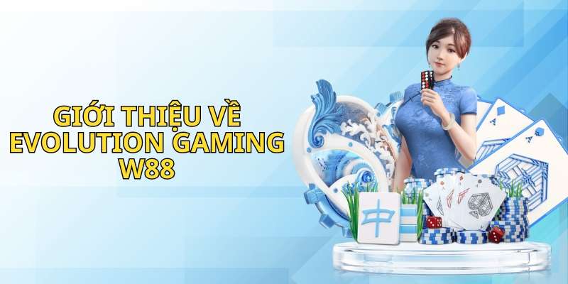 Giới thiệu về Evolution Gaming