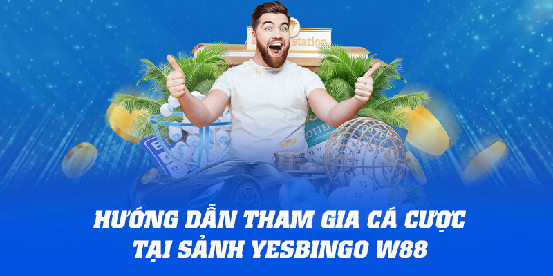 Hướng dẫn thành viên tham gia đặt cược tại sảnh xổ số Yesbingo